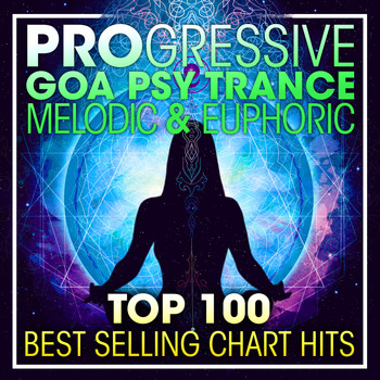 Doctor Spook, Goa Doc, Psytrance Network - Progressive Goa Psy Trance Melodic & Euphoric Top 100 Best Selling Chart Hits + DJ Mix