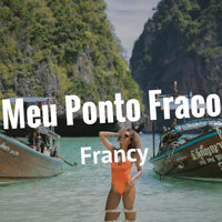 Francy - Meu Ponto Fraco