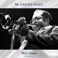 Nat Adderley Sextet - Much Brass (Remastered 2021)