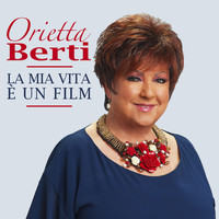 Orietta Berti - La mia vita è un film (55 anni di musica)