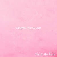 Morton Stuyvesant - Poetic Anthems