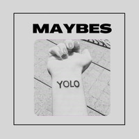Maybes - Yolo