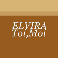 Elvira - Toi, Moi (Explicit)