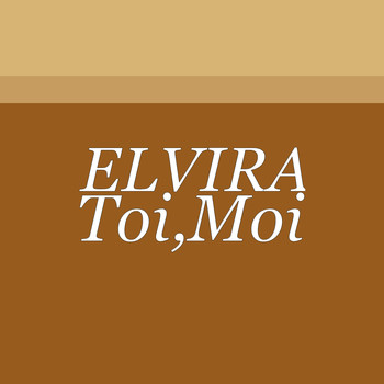 Elvira - Toi, Moi (Explicit)