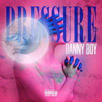 Danny Boy - Pressure (Explicit)