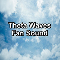 Fan Sounds - Theta Waves Fan Sound