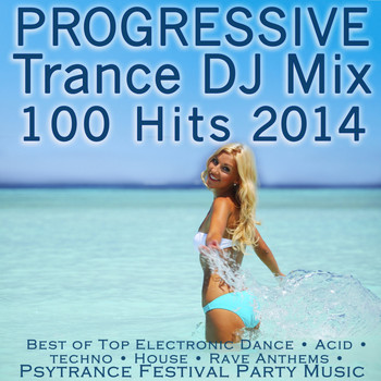 Goa Doc, Doctor Spook, Dj Progressive Trance - Progressive Trance DJ Mix 100 Hits 2014 - Best of Top Electronic Dance