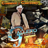 El Gallero De Sinaloa - Corridos Y Canciones
