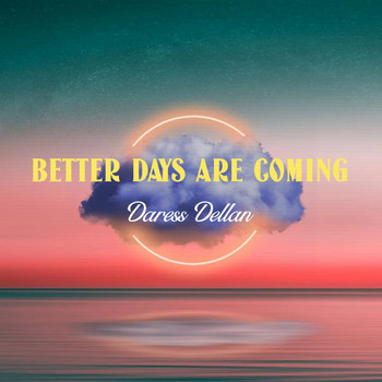 Daress Dellan - Better Days Are Coming