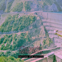 chromatic reflections - Falling and Falling
