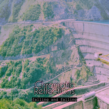 chromatic reflections - Falling and Falling