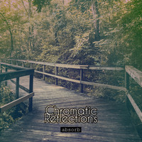 chromatic reflections - Absorb