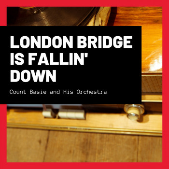 Count Basie and His Orchestra - London Bridge Is Fallin' Down