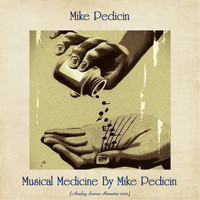 Mike Pedicin - Musical Medicine By Mike Pedicin (Analog Source Remaster 2021)