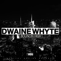 Dwaine Whyte - Bouncin High