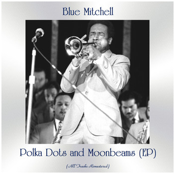 Blue Mitchell - Polka Dots and Moonbeams (EP) (All Tracks Remastered)