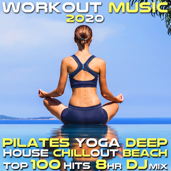 Workout Electronica - Workout Music 2020 Pilates Yoga Deep House Chill out 100 Hits 8 Hr DJ Mix