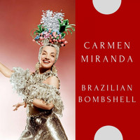 Carmen Miranda - Brazilian Bombshell