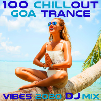 DoctorSpook, Goa Doc - 100 Chill Out Goa Trance Vibes 2020 (DJ Mix)