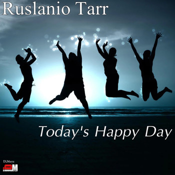 Ruslanio Tarr - Today's Happy Day