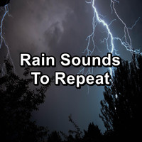 Rain Sounds for Sleep - Rain Sounds To Repeat