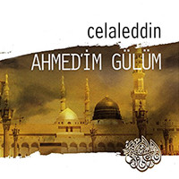 Celaleddin - Ahmedim Gülüm