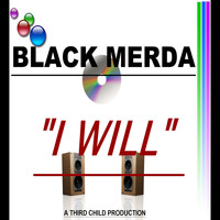 Black Merda - I Will
