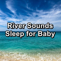 The Ocean Waves Sounds - River Sounds Sleep for Baby