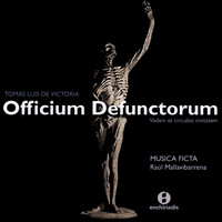 Musica Ficta - Tomas Luis de Victoria: Officium Defunctorum - Musica Ficta - Raul Mallavibarrena