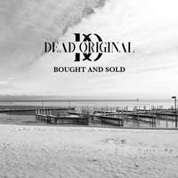 Dead Original - Bought and Sold (Explicit)
