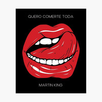 Martin King - Quiero Comerte Toda (Explicit)