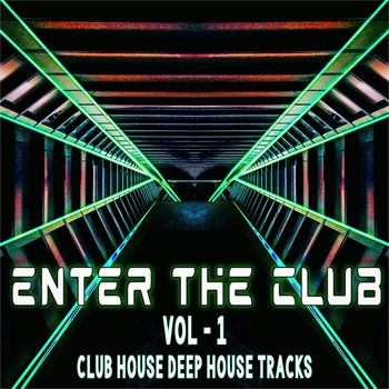 Various Artists - Enter the Club, Vol. 1 (Club House & Deep House Tracks)