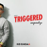 Kid Enigma - Easily Triggered