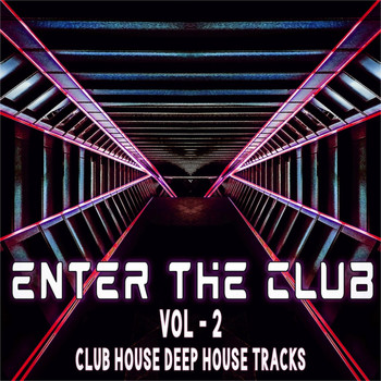 Various Artists - Enter the Club, Vol. 2 (Club House & Deep House Tracks)