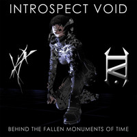 Introspect Void - Behind the Fallen Monuments of Time