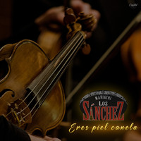 Mariachi Los Sánchez - Eres Piel Canela