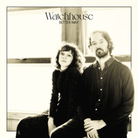 Watchhouse - Better Way