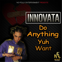 Innovata - Do Anything Yuh Want (Explicit)