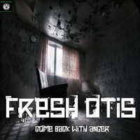 Fresh Otis - Come Back With Anger (Explicit)