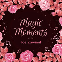 Joe Zawinul - Magic Moments with Joe Zawinul