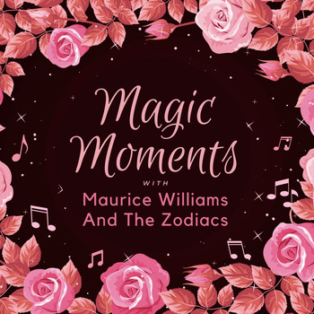 Maurice Williams & The Zodiacs - Magic Moments with Maurice Maurice Williams & the Zodiacs