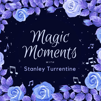 Stanley Turrentine - Magic Moments with Stanley Turrentine