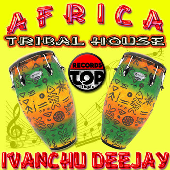 Ivanchu Deejay - Africa Tribal House