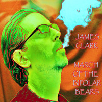 James Clark - March of the Bipolar Bears