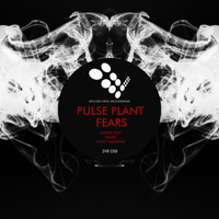 Pulse Plant - Fears