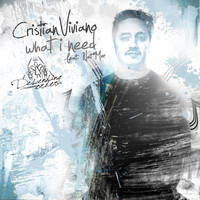 Cristian Viviano - What I Need