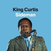 King Curtis - King Curtis: Sideman