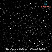 Our Mother's Children - Starfall Lullaby
