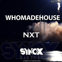 Whomadehouse - NXT