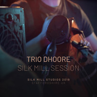 Trio Dhoore - Silk Mill Session (2019)